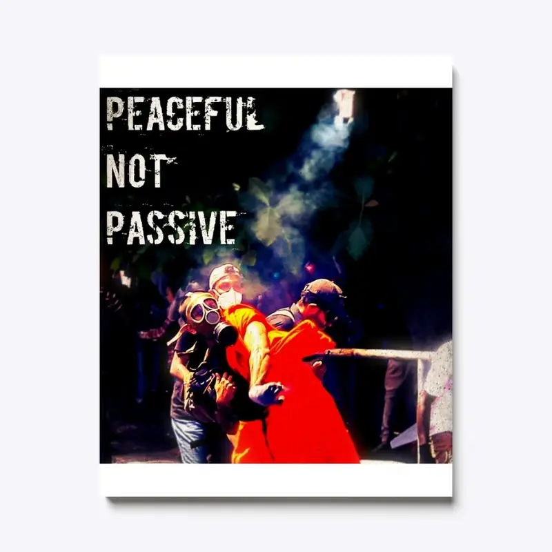 Peaceful Not Passive